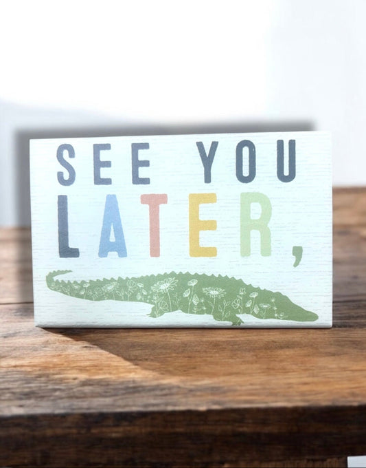See You Later Alligator Wood Sign